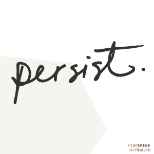 Persist -- Erika Madden #ChiefShe