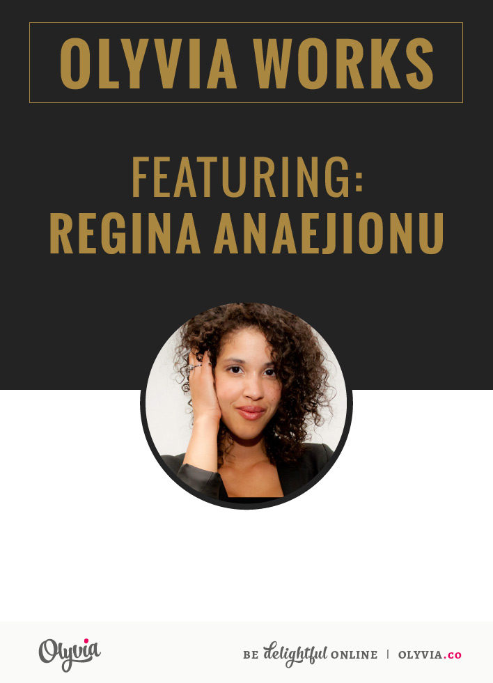 Olyvia Works: Regina Anaejionu of byRegina.com