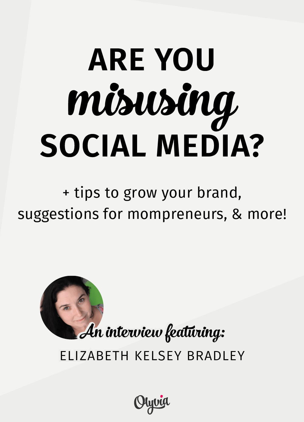 Are you using social media effectively to grow your blog or business? Elizabeth Kelsey Bradley of Savouring Simplicity shares her thoughts on mistakes people make when promoting their brand, + tips on entrepreneurship and being a mom business owner. | Olyvia.co
