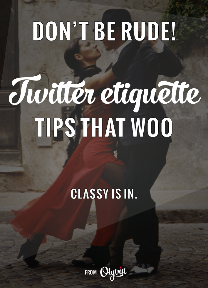 Don't be rude! Take these Twitter etiquette tips and woo your fans.