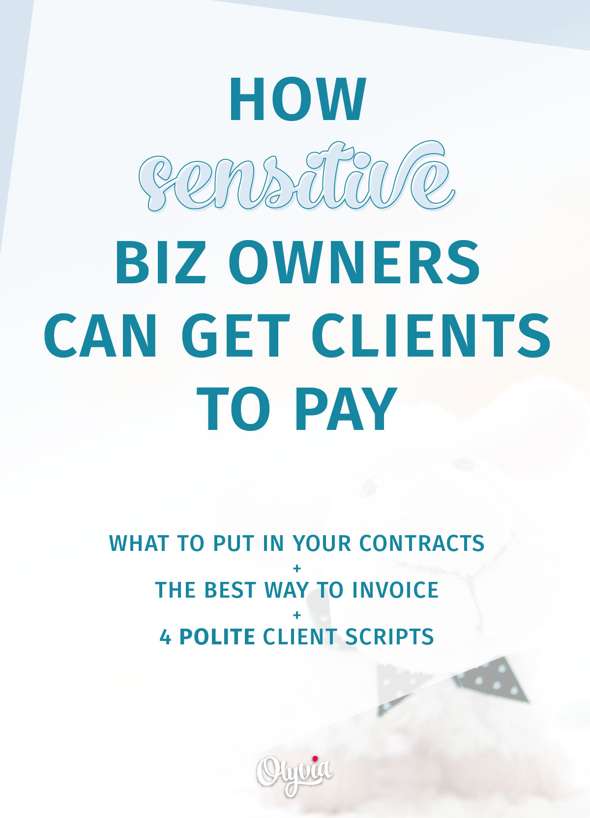How to get paid by clients: what to put in your contracts, the best way to invoice, + 4 polite client scripts. (For the shy, sensitive business owners + entrepreneurs.)