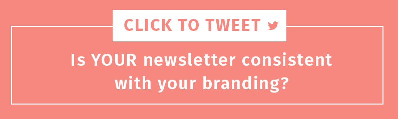 Is your newsletter consistent with your branding?