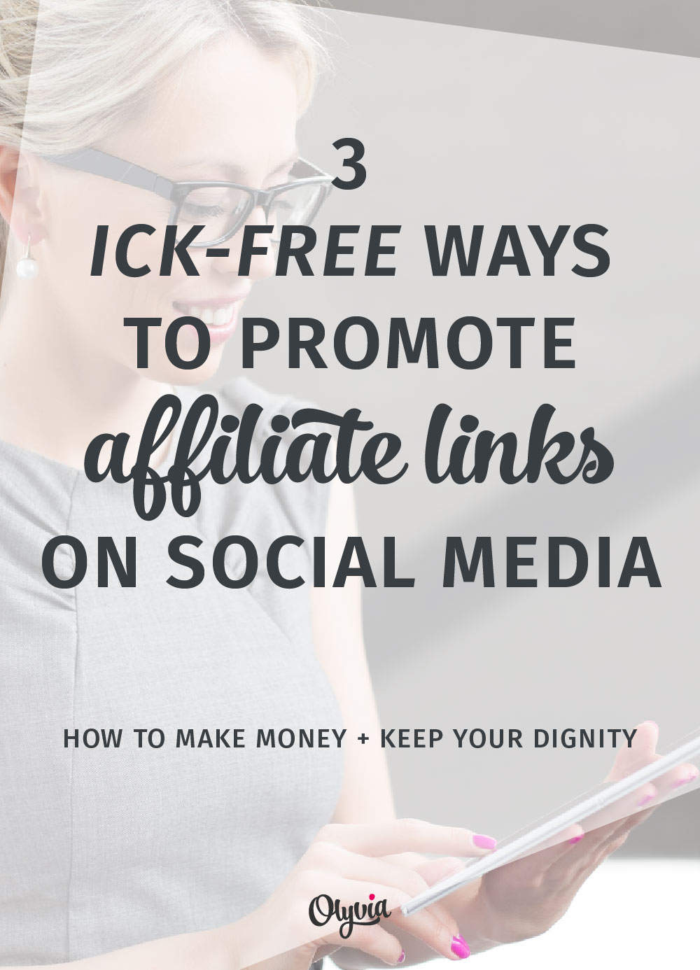 How to share + promote affiliate links on social media without sounding sleazy, icky, or greedy. | olyvia.co/promote-affiliate-links-on-social-media/