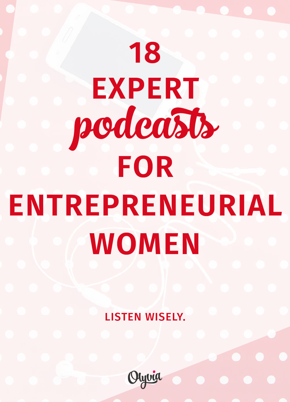 18 expert podcasts for women entrepreneurs. You should be listening to these!